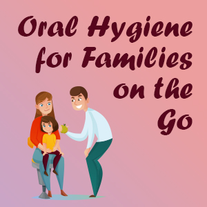 Houston dentist Dr. Meghna Dassani of Dassani Dentistry suggests some easy oral hygiene tips for kids and busy families on the go.